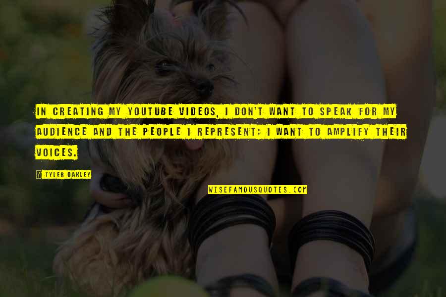 Best Oakley Quotes By Tyler Oakley: In creating my YouTube videos, I don't want Best Oakley Quotes By Tyler Oakley: In creating my YouTube videos, I don't want