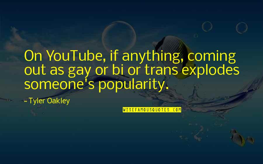 Best Oakley Quotes By Tyler Oakley: On YouTube, if anything, coming out as gay Best Oakley Quotes By Tyler Oakley: On YouTube, if anything, coming out as gay