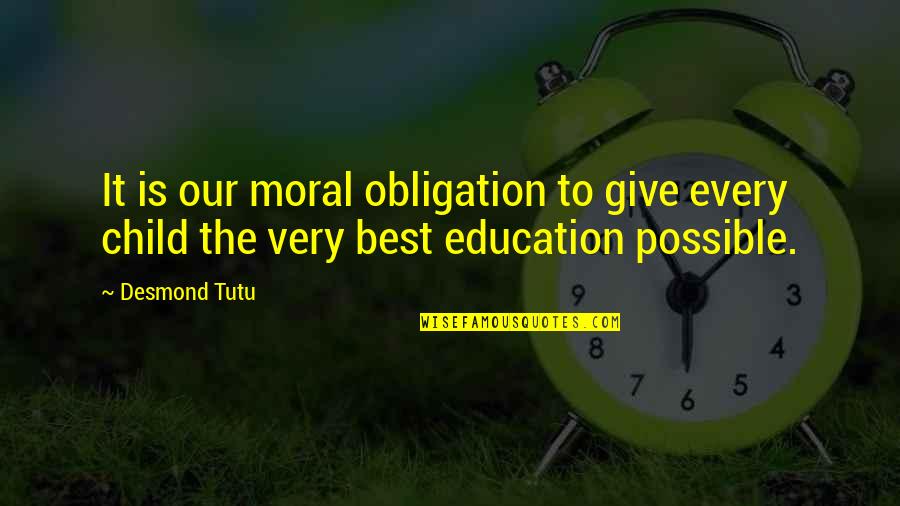 Best Obligation Quotes By Desmond Tutu: It is our moral obligation to give every