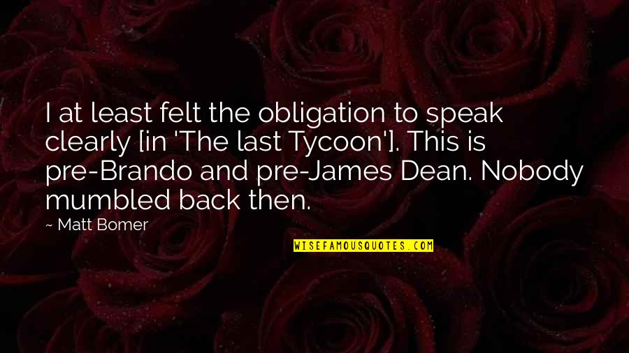 Best Obligation Quotes By Matt Bomer: I at least felt the obligation to speak