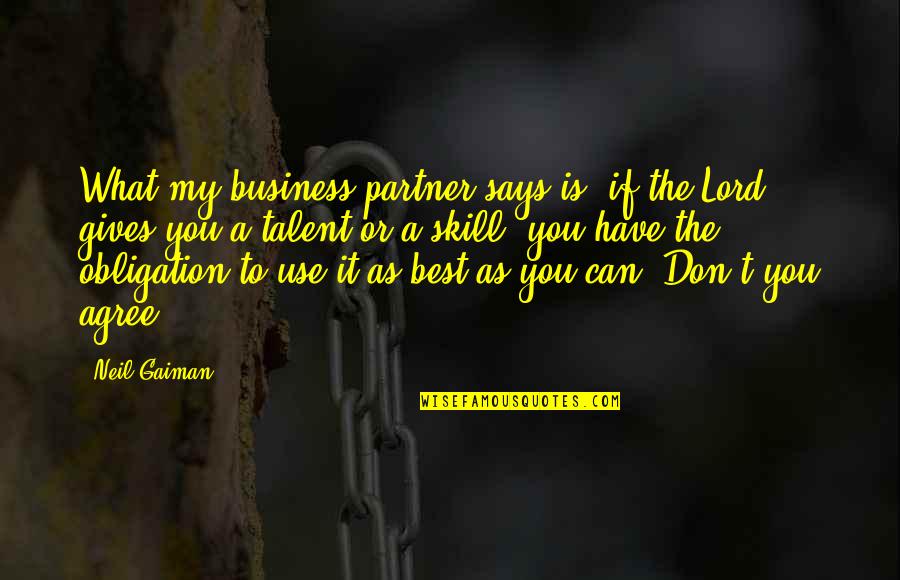 Best Obligation Quotes By Neil Gaiman: What my business partner says is, if the