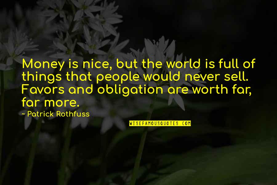 Best Obligation Quotes By Patrick Rothfuss: Money is nice, but the world is full