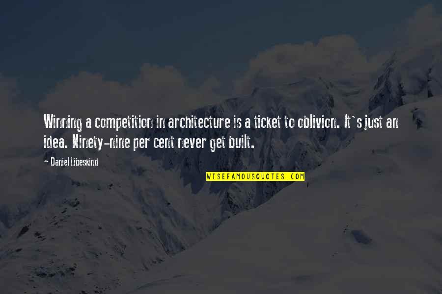 Best Oblivion Quotes By Daniel Libeskind: Winning a competition in architecture is a ticket Best Oblivion Quotes By Daniel Libeskind: Winning a competition in architecture is a ticket