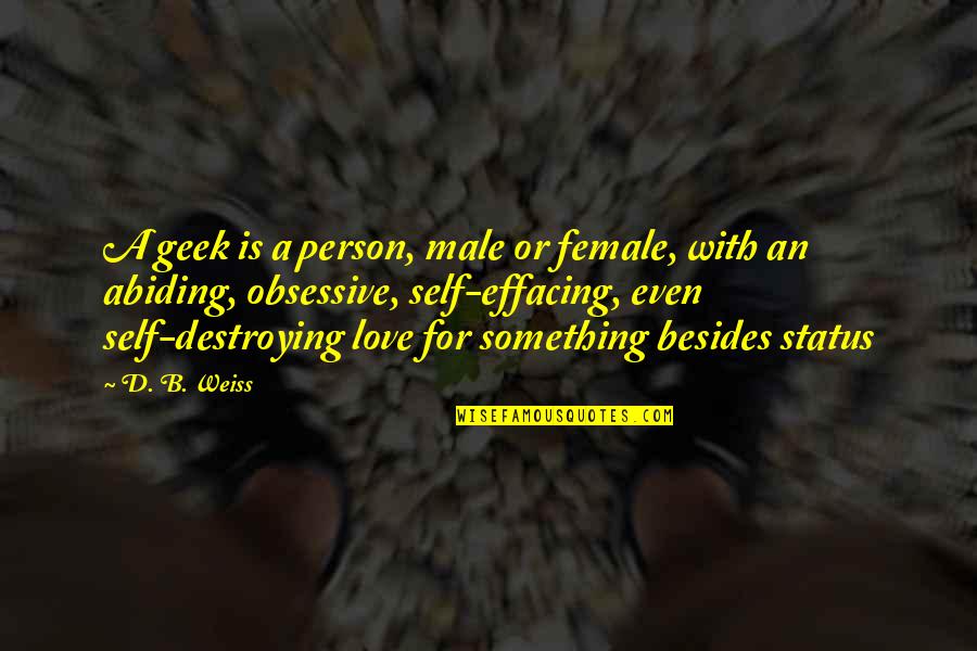 Best Obsessive Quotes By D. B. Weiss: A geek is a person, male or female, Best Obsessive Quotes By D. B. Weiss: A geek is a person, male or female,
