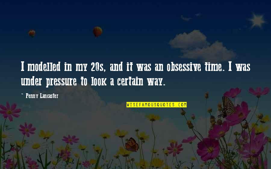 Best Obsessive Quotes By Penny Lancaster: I modelled in my 20s, and it was Best Obsessive Quotes By Penny Lancaster: I modelled in my 20s, and it was