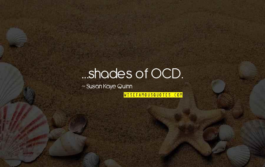 Best Ocd Quotes By Susan Kaye Quinn: ...shades of OCD.