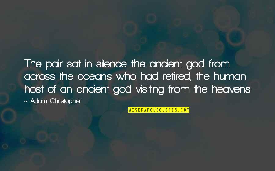 Best Oceans Quotes By Adam Christopher: The pair sat in silence: the ancient god