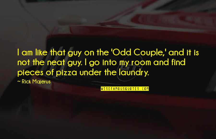Best Odd Couple Quotes By Rick Majerus: I am like that guy on the 'Odd