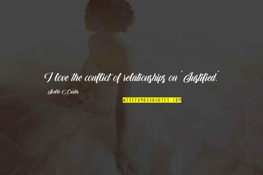 Best Odo Quotes By Joelle Carter: I love the conflict of relationships on 'Justified.' Best Odo Quotes By Joelle Carter: I love the conflict of relationships on 'Justified.'
