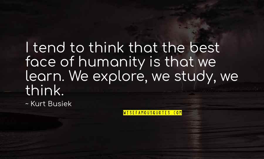 Best Of Humanity Quotes By Kurt Busiek: I tend to think that the best face Best Of Humanity Quotes By Kurt Busiek: I tend to think that the best face