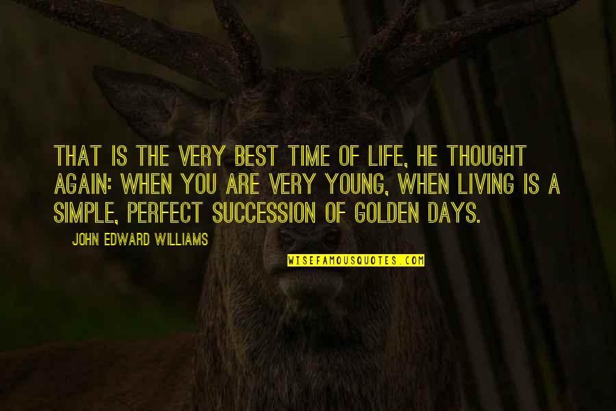 Best Of Life Quotes By John Edward Williams: That is the very best time of life,