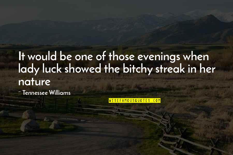 Best Of Luck To You Quotes By Tennessee Williams: It would be one of those evenings when Best Of Luck To You Quotes By Tennessee Williams: It would be one of those evenings when
