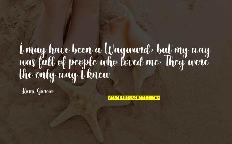 Best Of Me Full Quotes By Kami Garcia: I may have been a Wayward, but my Best Of Me Full Quotes By Kami Garcia: I may have been a Wayward, but my