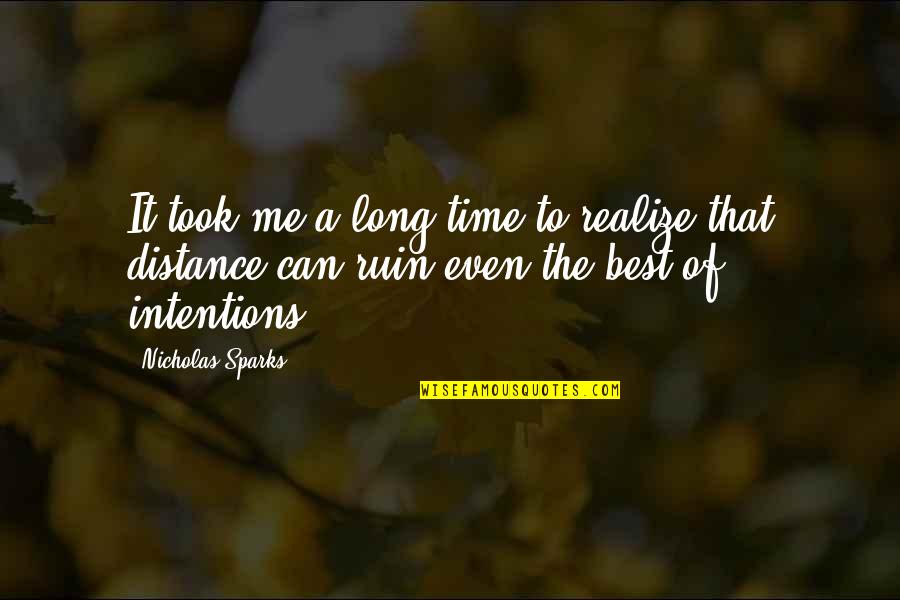 Best Of Me Nicholas Sparks Quotes By Nicholas Sparks: It took me a long time to realize