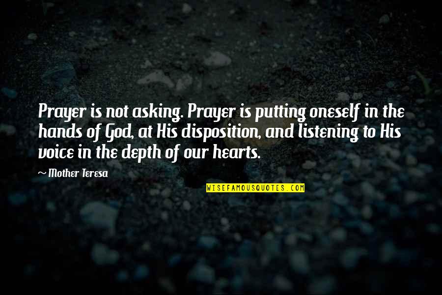 Best Of Mother Teresa Quotes By Mother Teresa: Prayer is not asking. Prayer is putting oneself Best Of Mother Teresa Quotes By Mother Teresa: Prayer is not asking. Prayer is putting oneself