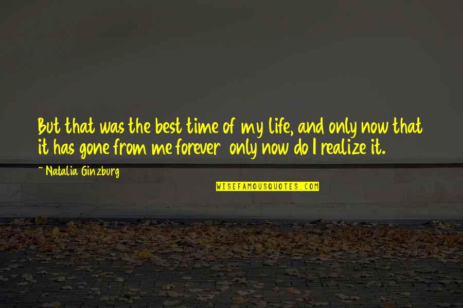 Best Of My Life Quotes By Natalia Ginzburg: But that was the best time of my