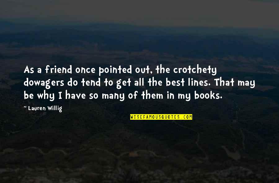 Best Of My Quotes By Lauren Willig: As a friend once pointed out, the crotchety