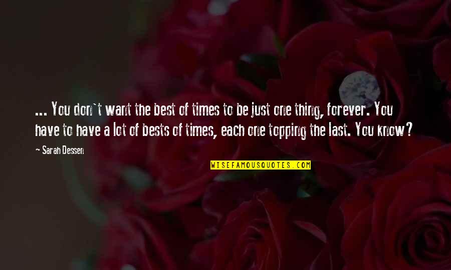 Best Of Times Quotes By Sarah Dessen: ... You don't want the best of times