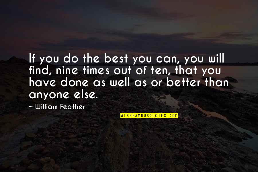 Best Of Times Quotes By William Feather: If you do the best you can, you