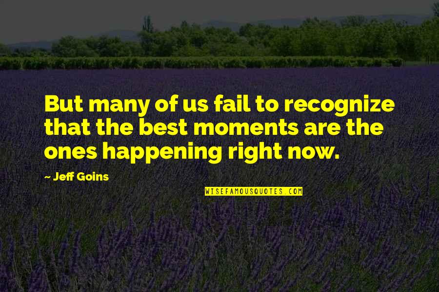 Best Of Us Quotes By Jeff Goins: But many of us fail to recognize that