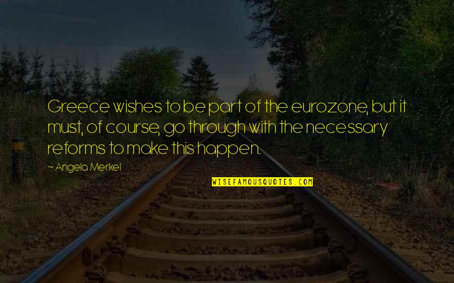 Best Of Wishes Quotes By Angela Merkel: Greece wishes to be part of the eurozone,