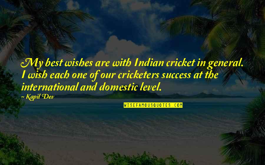 Best Of Wishes Quotes By Kapil Dev: My best wishes are with Indian cricket in