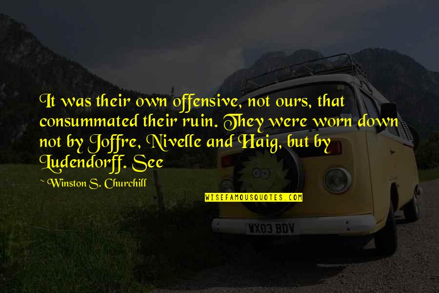 Best Offensive Quotes By Winston S. Churchill: It was their own offensive, not ours, that