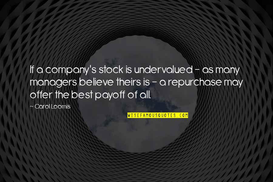 Best Offer Quotes By Carol Loomis: If a company's stock is undervalued - as