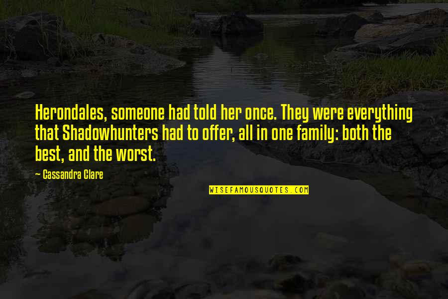 Best Offer Quotes By Cassandra Clare: Herondales, someone had told her once. They were