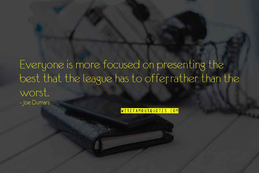 Best Offer Quotes By Joe Dumars: Everyone is more focused on presenting the best