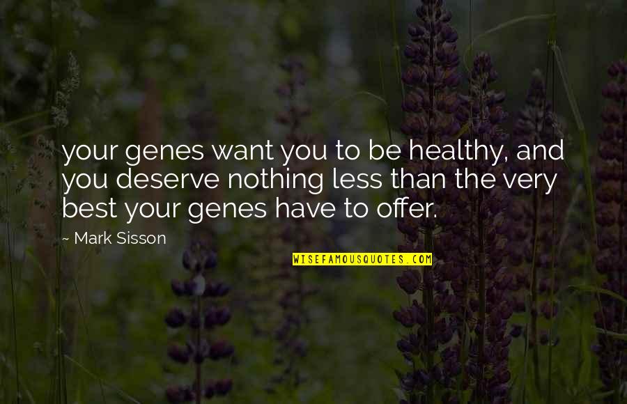 Best Offer Quotes By Mark Sisson: your genes want you to be healthy, and