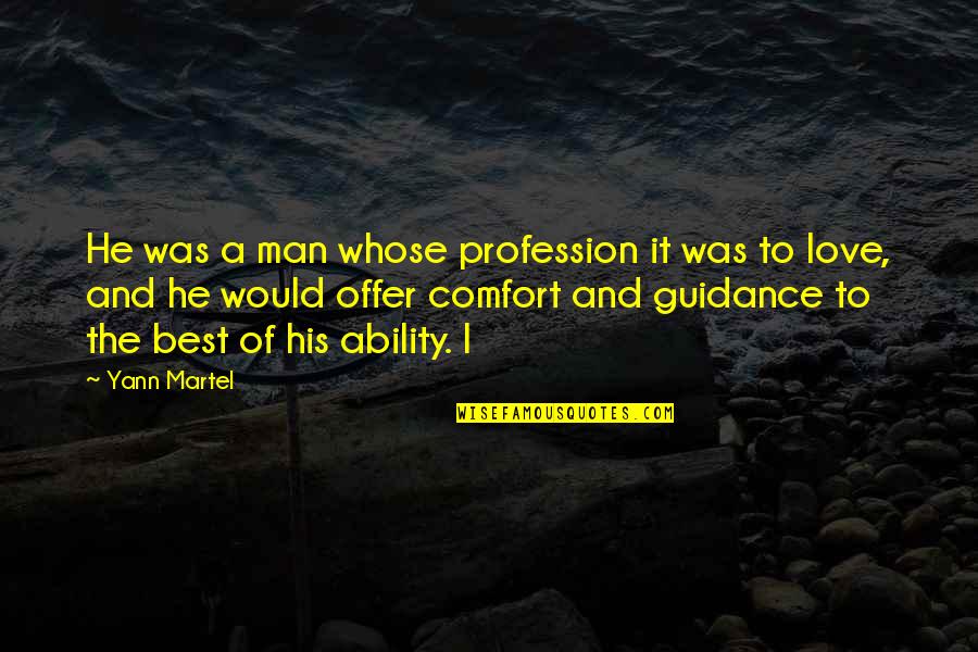 Best Offer Quotes By Yann Martel: He was a man whose profession it was