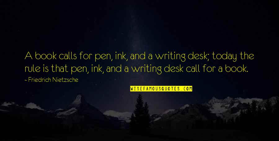 Best Office Desk Quotes By Friedrich Nietzsche: A book calls for pen, ink, and a