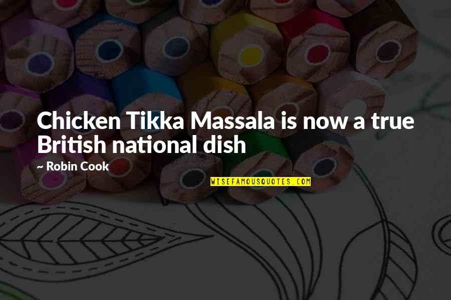 Best Office Mates Quotes By Robin Cook: Chicken Tikka Massala is now a true British