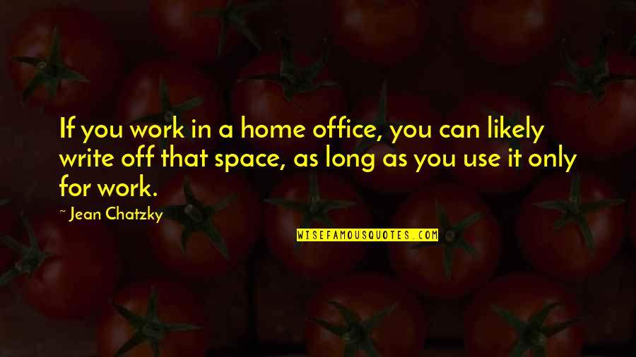 Best Office Work Quotes By Jean Chatzky: If you work in a home office, you