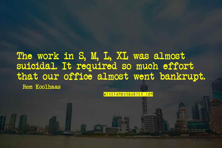 Best Office Work Quotes By Rem Koolhaas: The work in S, M, L, XL was