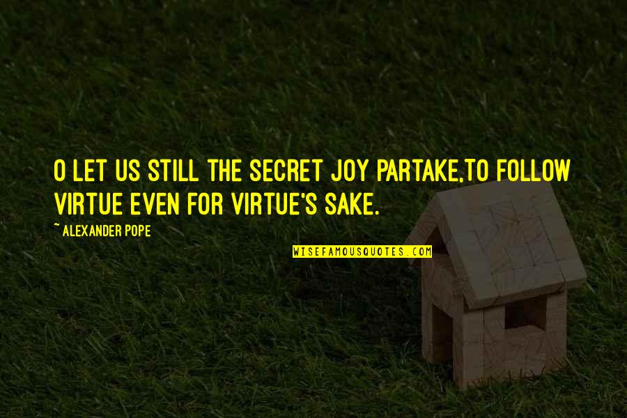 Best Ofwgkta Quotes By Alexander Pope: O let us still the secret joy partake,To