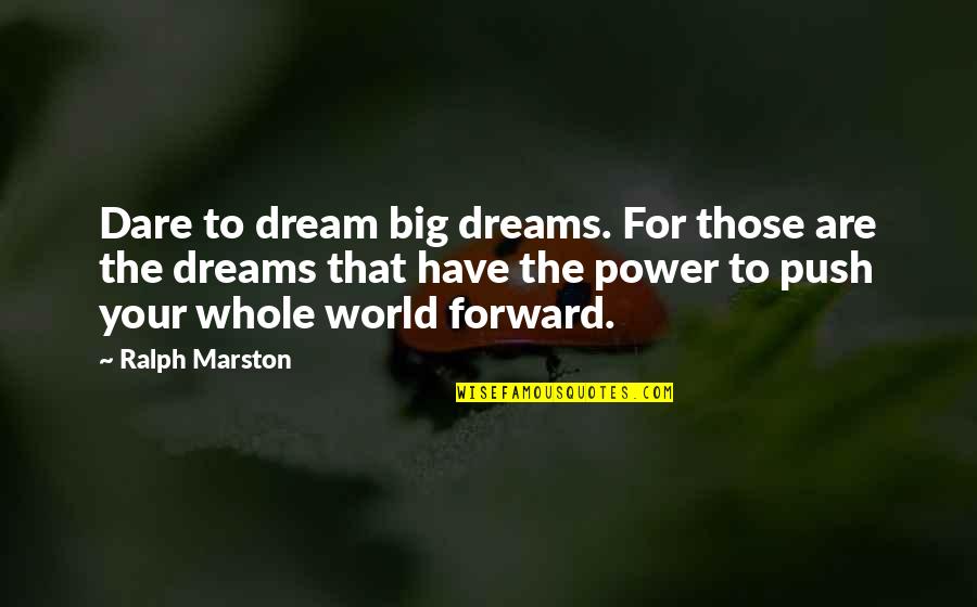 Best Oikawa Quotes By Ralph Marston: Dare to dream big dreams. For those are Best Oikawa Quotes By Ralph Marston: Dare to dream big dreams. For those are