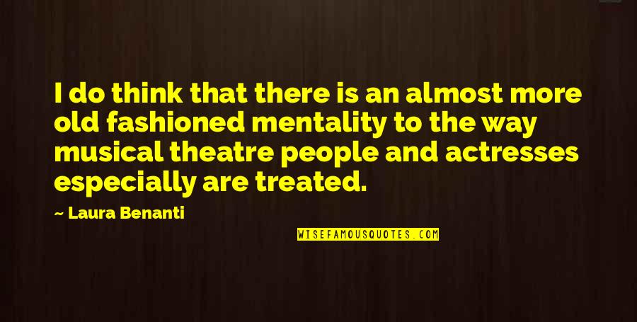 Best Old Fashioned Quotes By Laura Benanti: I do think that there is an almost