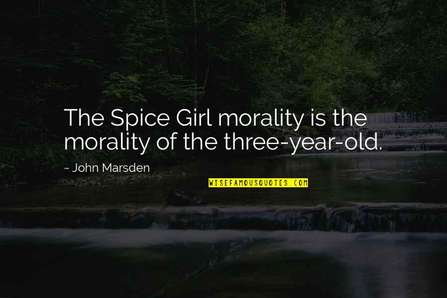 Best Old Spice Quotes By John Marsden: The Spice Girl morality is the morality of