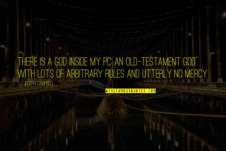 Best Old Testament Quotes By Joseph Campbell: There is a God inside my PC. An Best Old Testament Quotes By Joseph Campbell: There is a God inside my PC. An