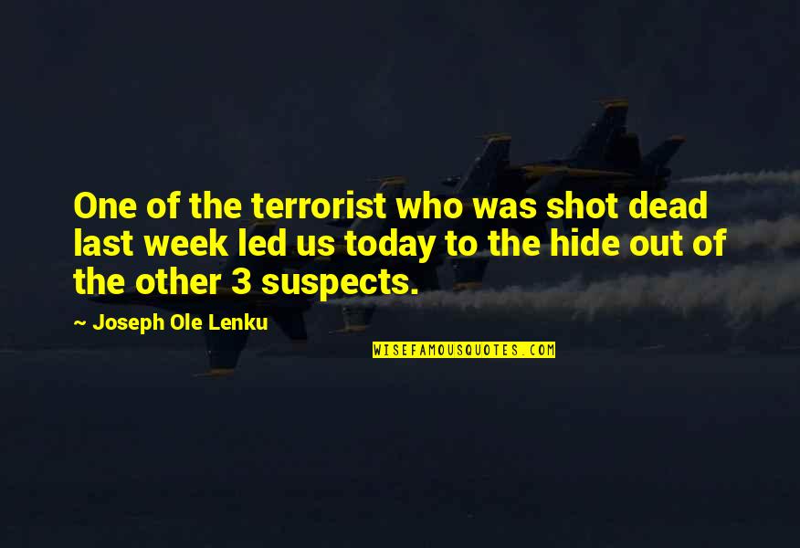 Best Ole Lenku Quotes By Joseph Ole Lenku: One of the terrorist who was shot dead