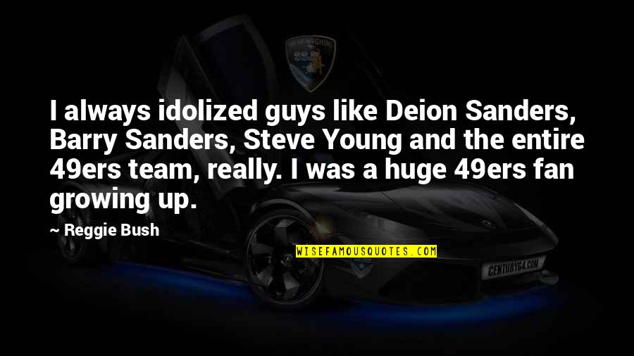 Best Oliver Twist Quotes By Reggie Bush: I always idolized guys like Deion Sanders, Barry Best Oliver Twist Quotes By Reggie Bush: I always idolized guys like Deion Sanders, Barry