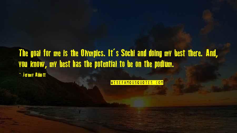 Best Olympics Quotes By Jeremy Abbott: The goal for me is the Olympics. It's
