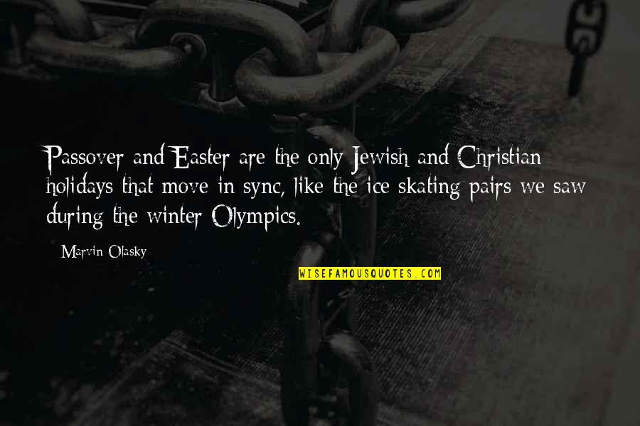 Best Olympics Quotes By Marvin Olasky: Passover and Easter are the only Jewish and