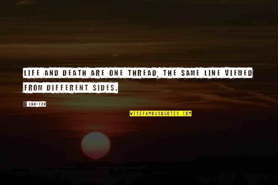 Best One Line Life Quotes By Lao-Tzu: Life and death are one thread, the same