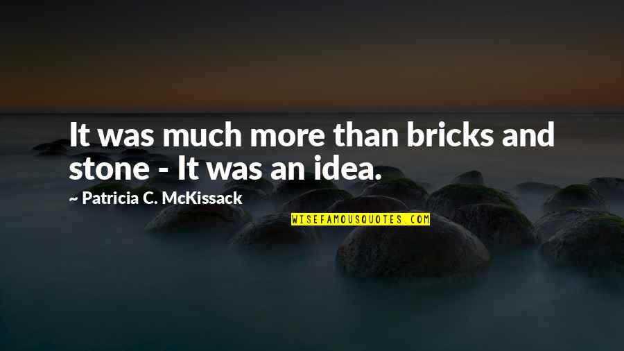 Best One Line Life Quotes By Patricia C. McKissack: It was much more than bricks and stone Best One Line Life Quotes By Patricia C. McKissack: It was much more than bricks and stone