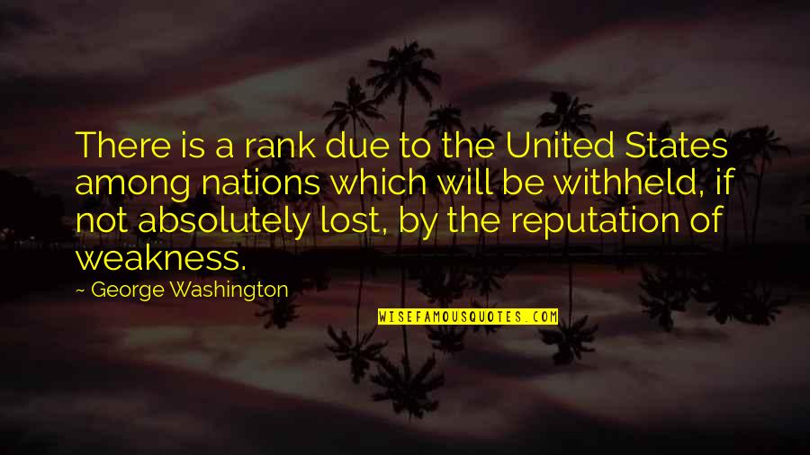 Best One Line Movie Quotes By George Washington: There is a rank due to the United