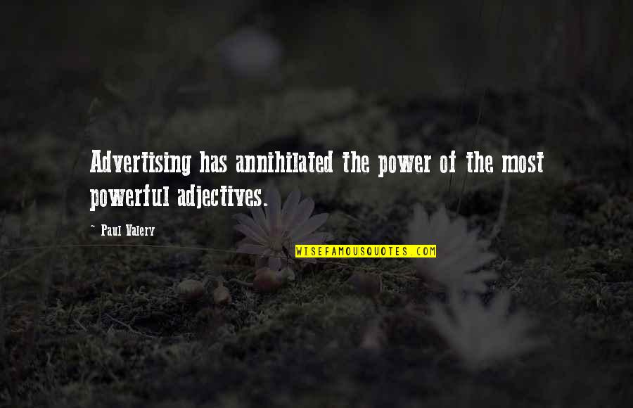 Best One Line Positive Quotes By Paul Valery: Advertising has annihilated the power of the most