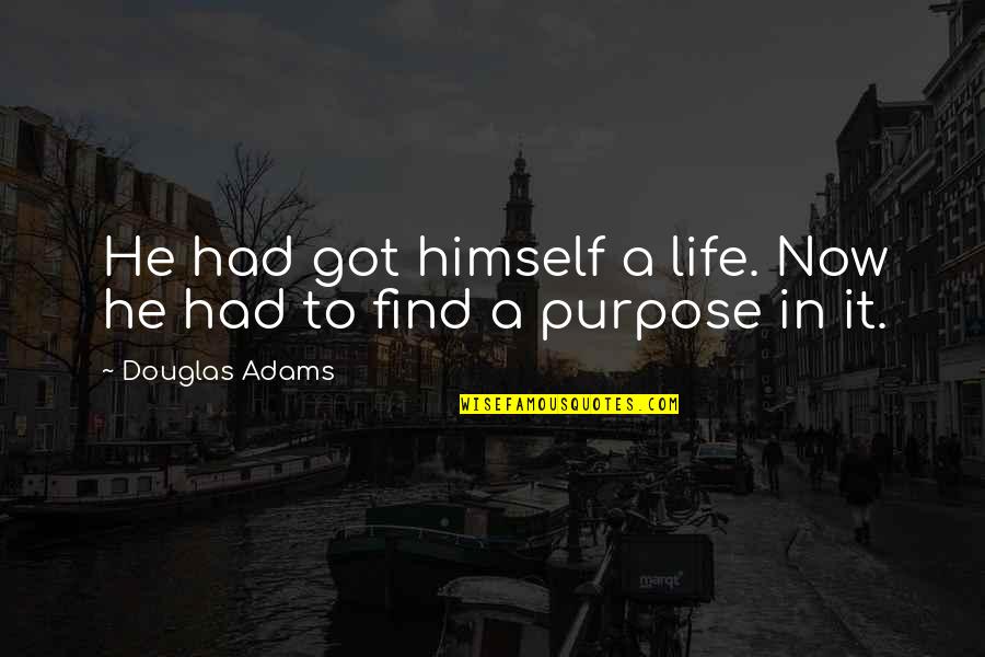 Best One Line Urdu Quotes By Douglas Adams: He had got himself a life. Now he